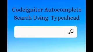 Codeigniter –  Autocomplete Search using Typeahead
