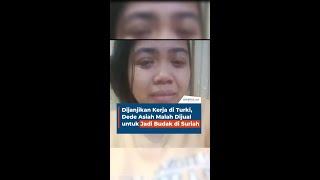 Dijanjikan Kerja di Turki, Dede Asiah Malah Dijual untuk Jadi Budak di Suriah