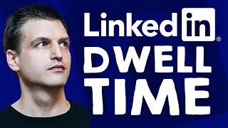 LinkedIn Algorithm Explained: Why LinkedIn Dwell Time Matters