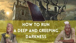 How to Run: A Deep and Creeping Darkness | D&D | 5e | Dungeon Master Advice