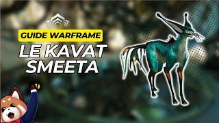Le Kavat Smeeta - Guide complet #warframe