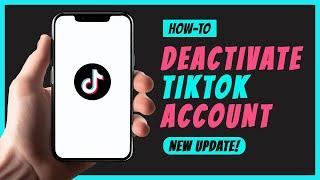 How To Deactivate TikTok Account - 2024 Update