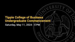 Tippie College of Business Undergraduate Commencement - May 11, 2024