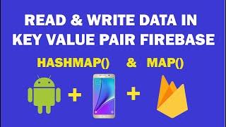 Android Firebase - 9 - Read & Write Data in key Value Pairs | Hashmap & Map Data Read Write