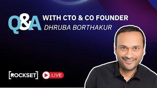 Rockset Live-   Q&A with CTO & Co founder Dhruba Borthakur