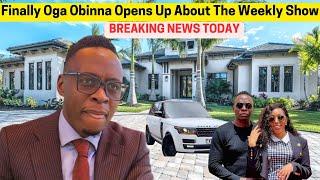 Finally Oga Obinna Reopens Up The Weekly Show, Glass To Grace, Dark Secrets, Houses And  Net Worth