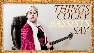 Things cocky bassists say