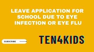 Leave Application for School due to Eye Infection or Eye Flu |Ten4kids|