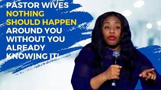 Pastor Wives Nothing Should Happen Around You Without You Already Knowing it!