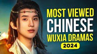 Top 10 Highest Viewed Chinese Wuxia Dramas Of 2024   With BILLIONS Of Views