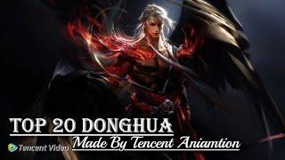 Top 20 Donghua Made by Tencent - 20 Best Donghua by Tencent Animation | Action/Adventure/Romance