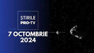 Știrile PRO TV - 7 Octombrie 2024