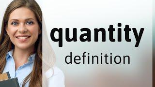 Quantity • meaning of QUANTITY