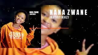 Nana Zwane ft RapKing- IGHOSTIKAZI