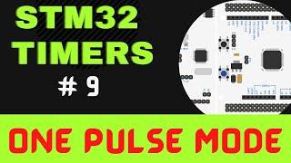 STM32 TIMERS #9. One Pulse Mode