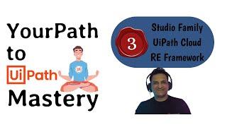 YourPath to UiPath Mastery | Session 3 - RE Framework | YouTube LIVE Series