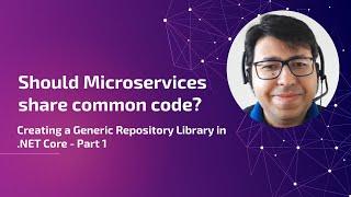 Creating a Generic Repository Library in .NET Core - Should Microservices share common code?