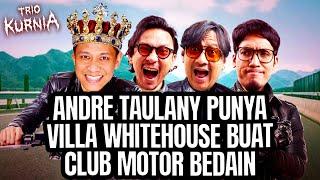 ADA APA DENGAN ANDRE TAULANY, WHITEHOUSE & CLUB MOTOR BEDAIN! - TRIO KURNIA