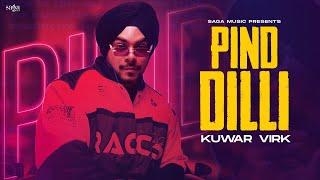 Kuwar Virk - Pind Dilli | New Punjabi Song 2023 | Saga Hits | Latest Punjabi Songs