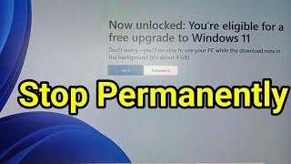 Now Unlocked: You're eligible for a free upgrade to Window 11 Stop Permanently