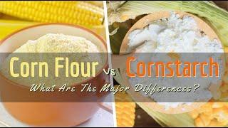 Difference between Cornstarch and Corn flour