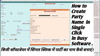 How to create account and party name in single click in busy software .