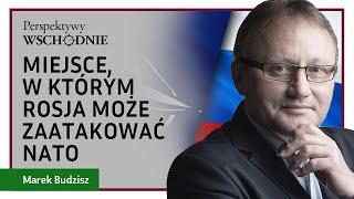 Marek Budzisz - Miejsce, w którym Rosja może zaatakować NATO