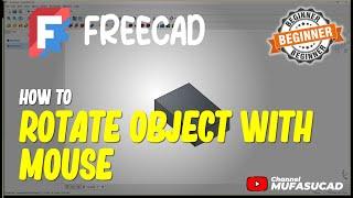 FreeCAD How To Rotate Object With Mouse