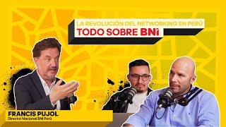 EP.9 Networking de máximo nivel, Entrevista a director de BNI Perú Francisco Pujol