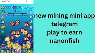 new mining mini app telegram play to earn//  nanon fish