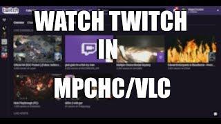 How to watch Twitch in MPCHC or VLC