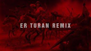 Er Turan Türk kanı Vip Remix  (Efe Demir)