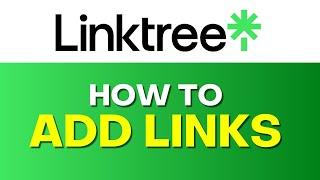 How To Add Links in Linktree | Add and Organize Links | Linktree Tutorial