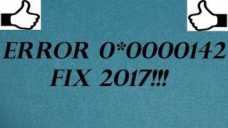THE FAMOUS 0*00000142 ERROR SOLUTION NEW 2019!!