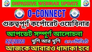 O-connect Webinar Live Update || Onpassive Webinar Update Today || Onpassive New update | Ash Sir .