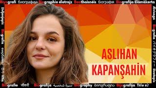 Who is Aslihan Kapanşahin?  Biography of Famous Artist