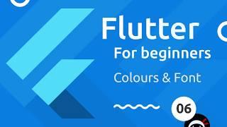 Flutter Tutorial for Beginners #6 - Colours & Fonts