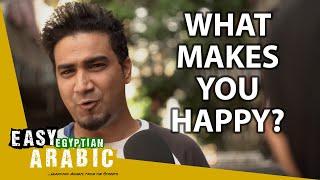 What Makes Egyptians Happy? | Easy Egyptian Arabic 41