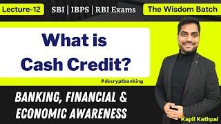 Lecture-12 || What is Cash Credit? || Banking Awareness || Kapil Kathpal ||