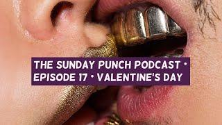 Throat Baby | The Valentine's Day Episode | The Sunday Punch Podcast