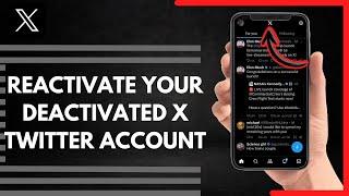 How To Reactivate Your Deactivated X Twitter Account