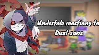 Undertale reactions to Dust sans||/||By:Kensen Sama||=))