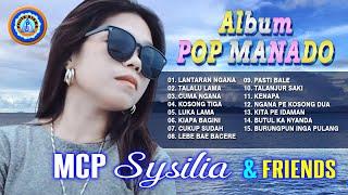 ALBUM POP MANADO MCP SYSILIA & FRIENDS || FULL ALBUM