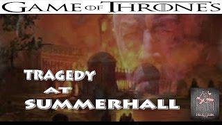 Game OF Thrones season 7  Tragedy At Summerhall  Theory