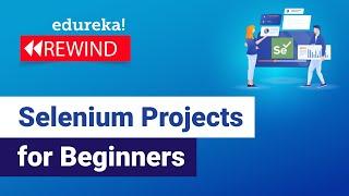 Selenium Projects for Beginners in 60 Minutes  | Real-Time Selenium Projects  | Edureka