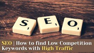 Best SEO Tool | How to find Low Competition Keywords with Good Traffic