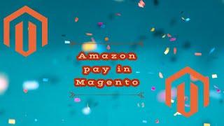 Amazon pay integration in Magento or install third party extension from Magento market place