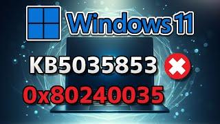 Update KB5035853 Not Installing Error 0x80240035 Windows 11 (Version 23H2/22H2) FIX