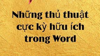 Những thủ thuật cực kỳ hữu ích trong Word I Microsoft Word nâng cao.