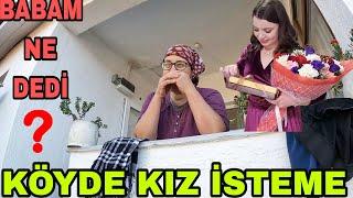 KÖYDE KIZ İSTEME~KIZ EVİ NAZ EVİ~BABAM NE DEDİ? BENDEN KARDEŞİME HEDİYE